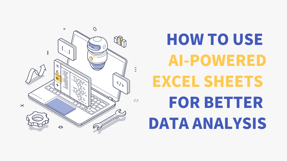 How to use AI-powered Excel sheets for better data analysis with robot and laptop illustration