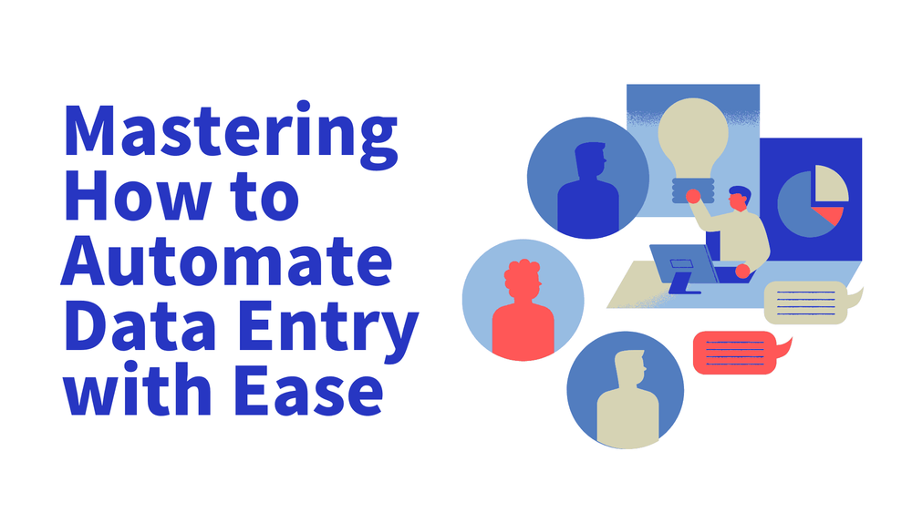 Mastering how to automate data entry with ease title and illustrated icons of people, charts, and a person at a computer.