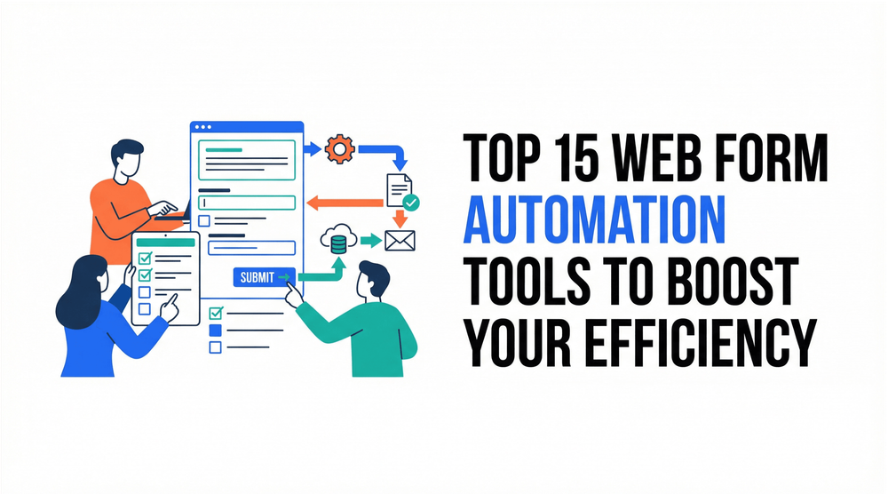 Top 15 web form automation tools to boost your efficiency with illustrated people interacting with digital forms.