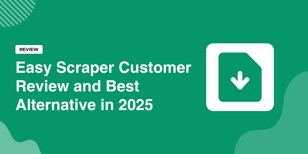 Easy Scraper Customer Review and Best Alternative in 2026