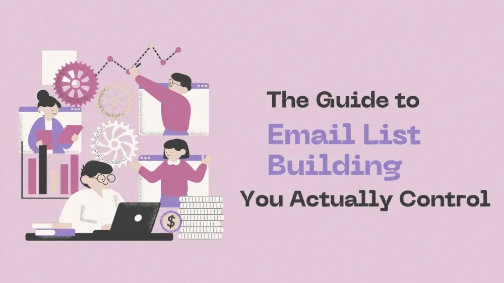 The 2026 Guide to Email List Building You Actually Control