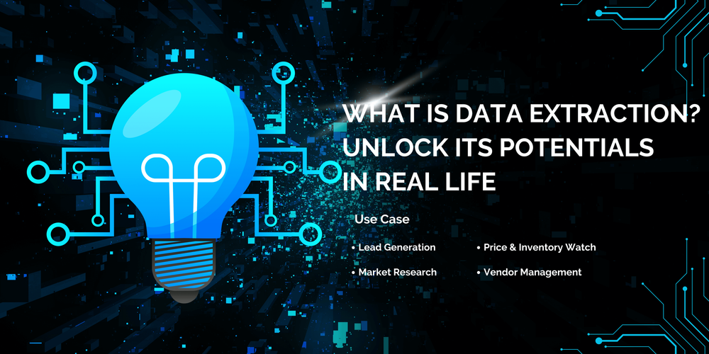 What Is Data Extraction? Unlock Its Potentials in Real Life