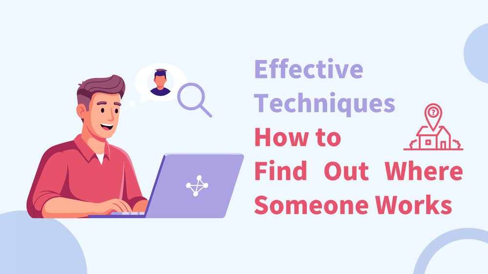 Illustration of a person using a laptop with text "Effective Techniques How to Find Out Where Someone Works"