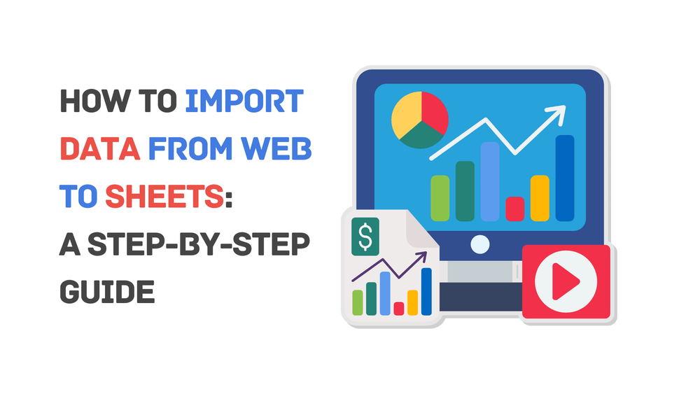 Guide on importing web data to sheets with charts and play button icon