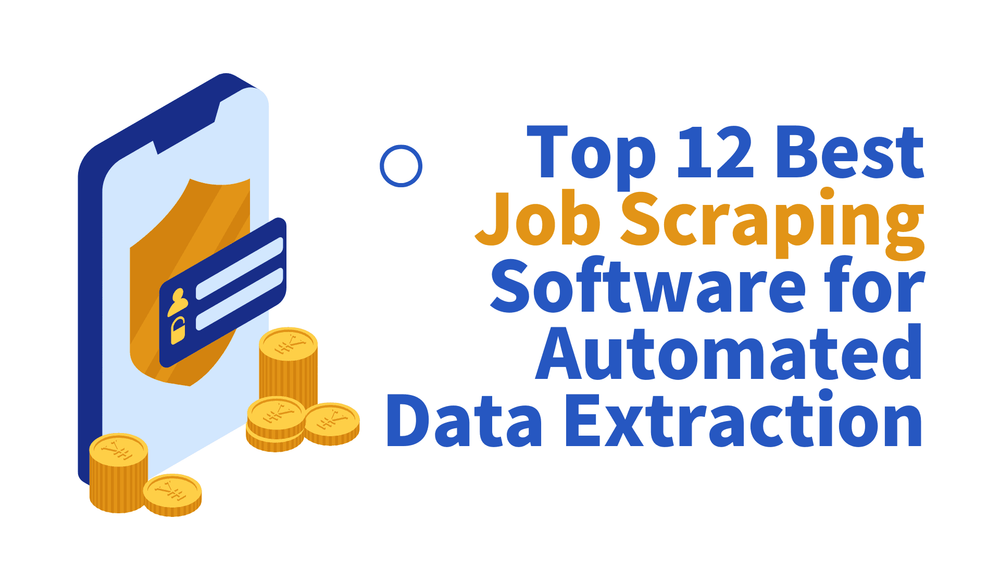 Top 12 best job scraping software for automated data extraction title with smartphone, shield, ID card, and coins illustration