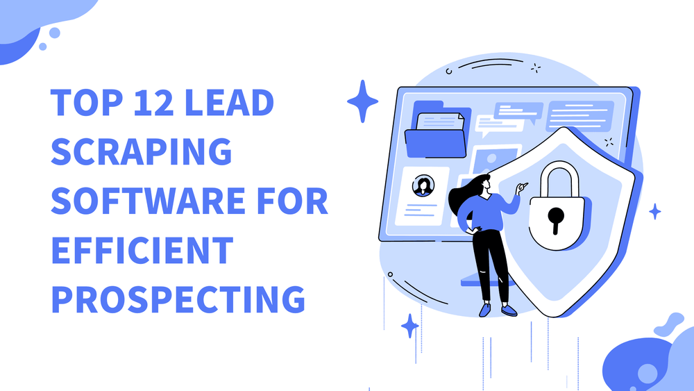 Top 12 lead scraping software for efficient prospecting title with illustration of a person and a shield with a padlock.