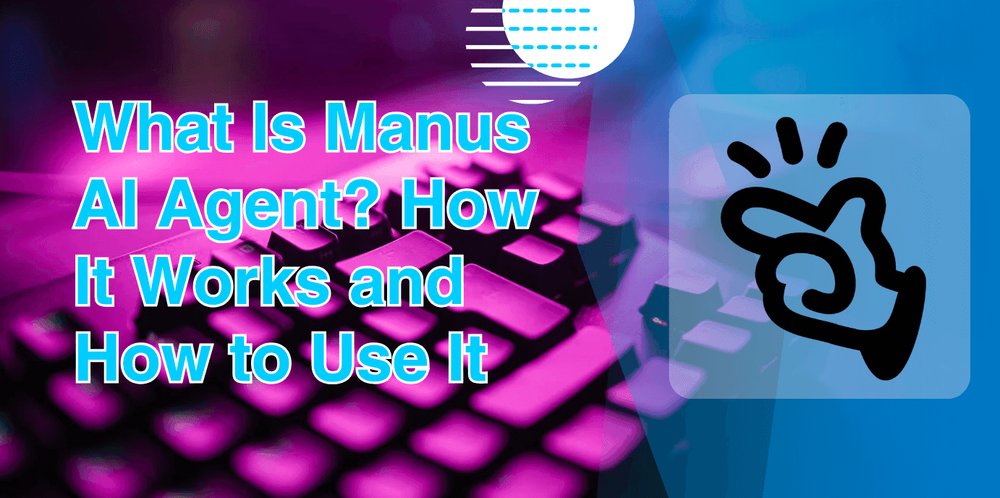 Manus AIエージェントとは？仕組みと使い方を徹底解説