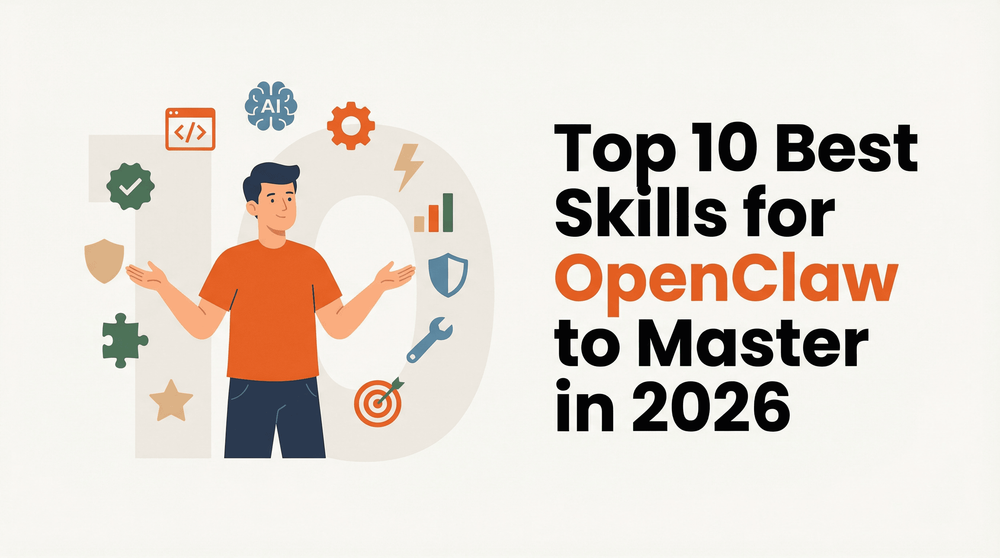 Top 10 Kỹ Năng Tốt Nhất cho OpenClaw Nên Thành Thạo Trong Năm 2026