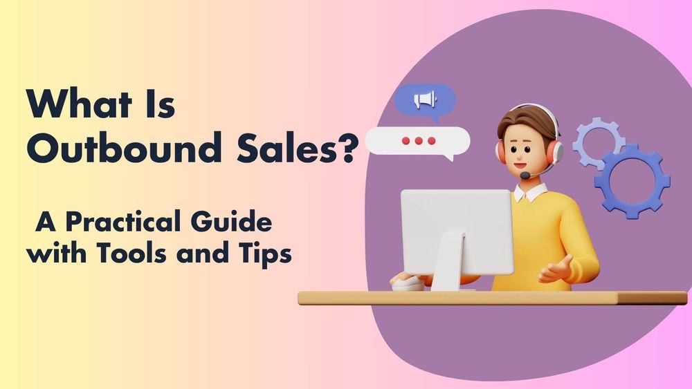 ¿Qué son las ventas outbound? Guía práctica con herramientas y consejos