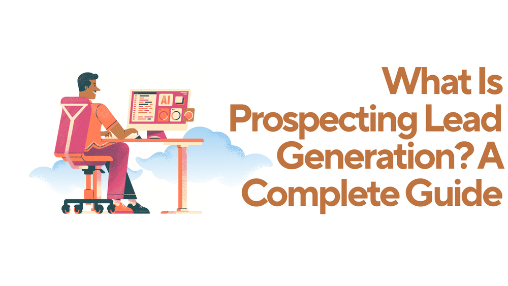 Illustration of a person at a desk using a computer labeled "AI" with the text "What Is Prospecting Lead Generation? A Complete Guide