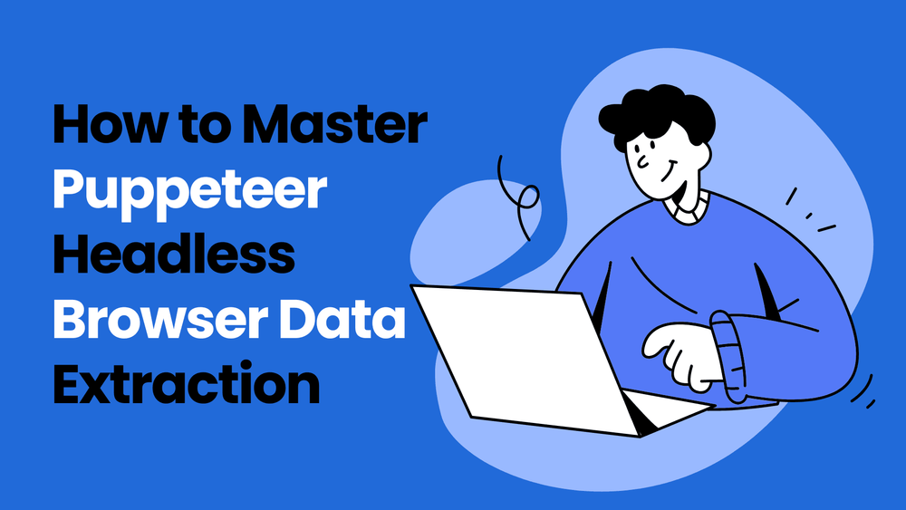 How to Master Puppeteer Headless Browser Data Extraction title with illustration of person using a laptop