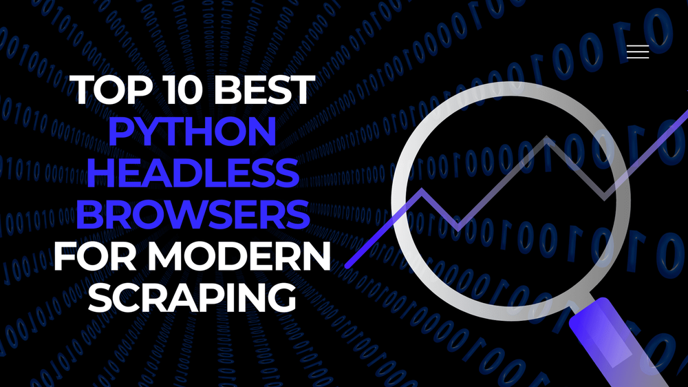 Top 10 best Python headless browsers for modern scraping with binary code background and magnifying glass graphic