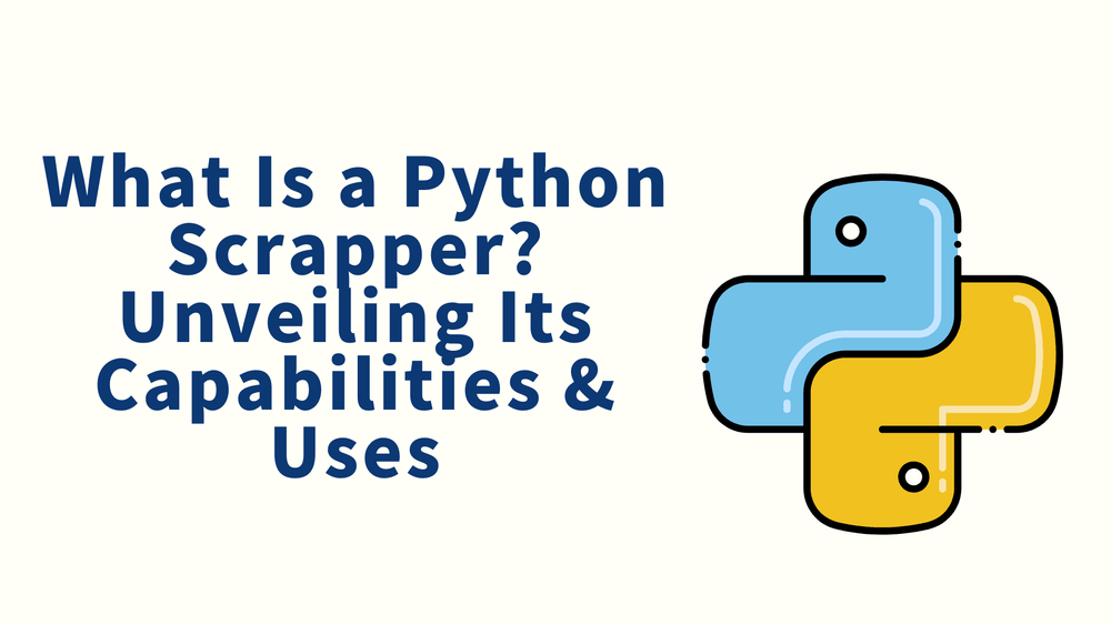  What is a Python scrapper unveiling its capabilities and uses with Python logo