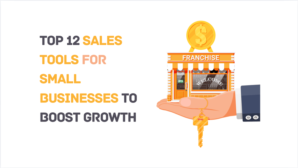 Top 12 sales tools for small businesses to boost growth with illustration of a hand holding a franchise shop and a key.