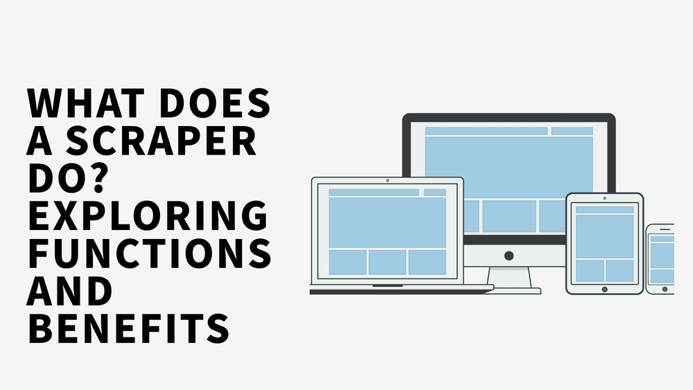 What does a scraper do exploring functions and benefits text with illustrated computer, laptop, tablet, and smartphone screens