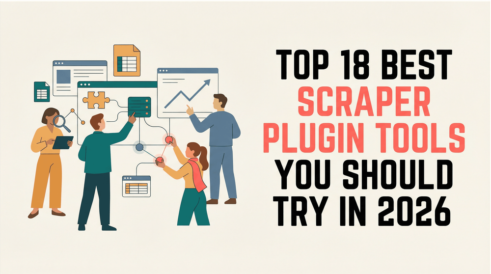 15 Scraper-Plugins und Webdaten-Tools für aktuelle Workflows