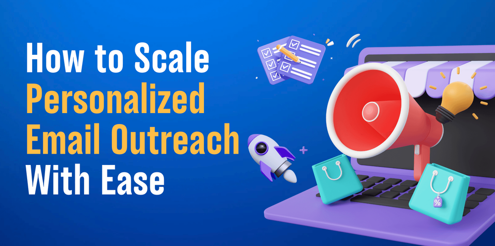 How to Scale Personalized Email Outreach With Ease