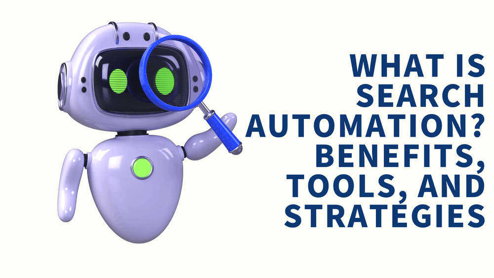 Cartoon robot holding magnifying glass next to text "What is search automation? Benefits, tools, and strategies