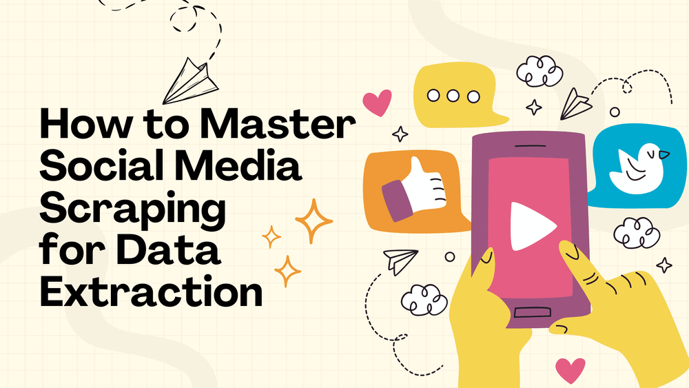 How to Master Social Media Scraping for Data Extraction title with illustrated hands holding a smartphone and social media icons.
