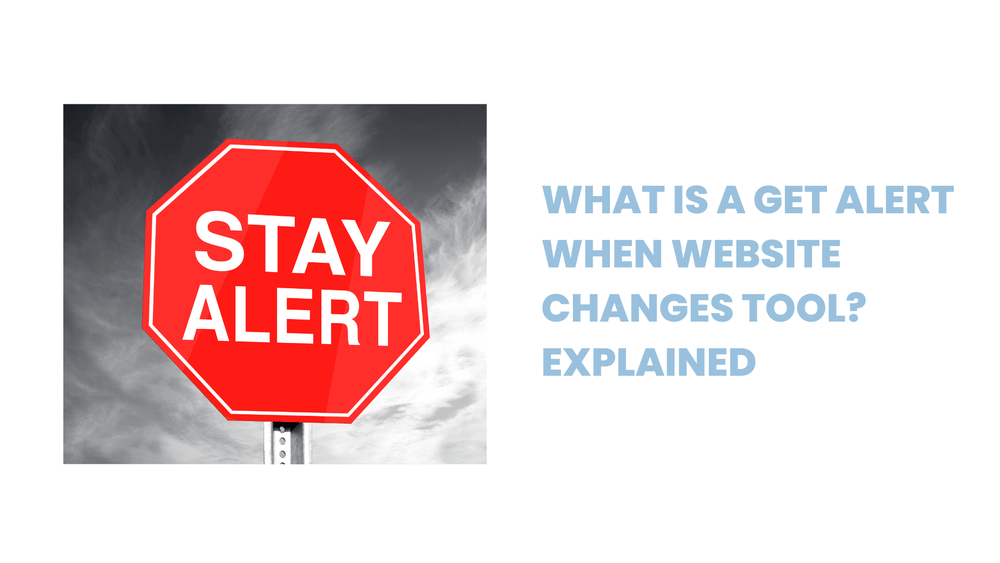 Red stop sign with "STAY ALERT" text next to the heading "What is a get alert when website changes tool? Explained" on white background.