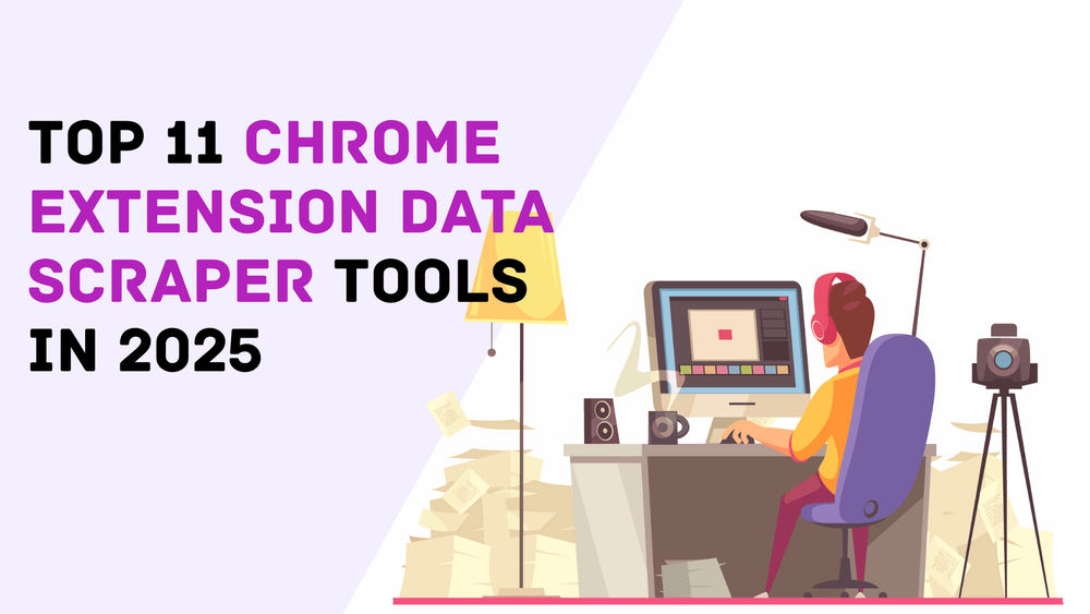 Die 11 besten Chrome Data Scraper Erweiterungen 2025