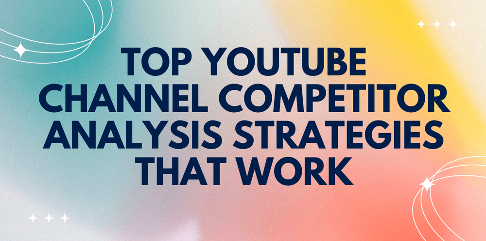 Estrategias Efectivas para el Análisis de Competencia en Canales de YouTube
