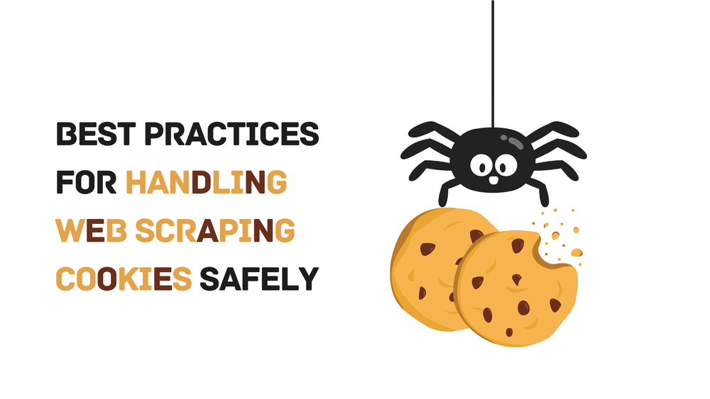 Best practices for handling web scraping cookies safely with cartoon spider and cookies illustration