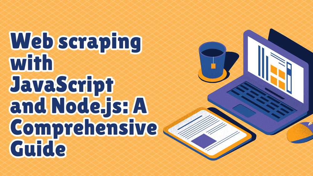 Web scraping with JavaScript and Node.js guide cover with laptop, cup, tablet, and mouse on orange grid background