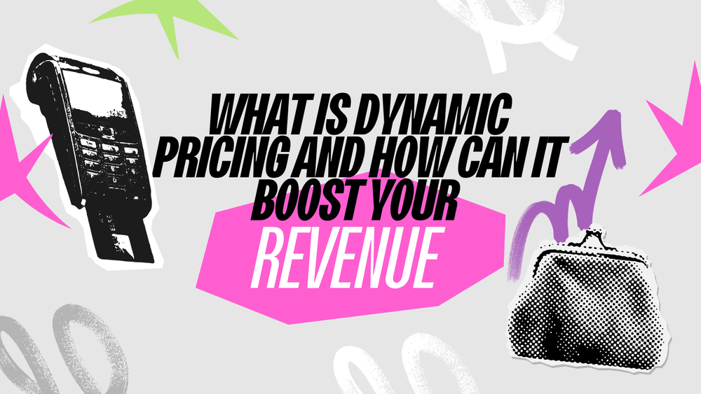 What Is Dynamic Pricing and How Can It Boost Your Revenue?