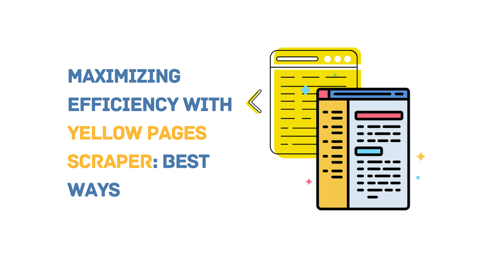Maximizing efficiency with Yellow Pages scraper best ways text with illustrated browser windows