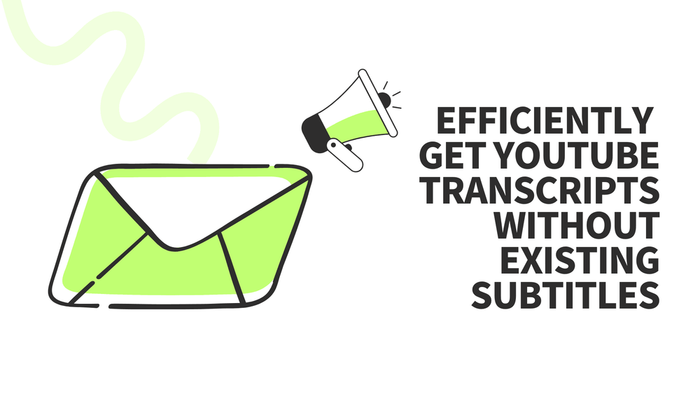 Envelope and megaphone illustration with text "Efficiently get YouTube transcripts without existing subtitles