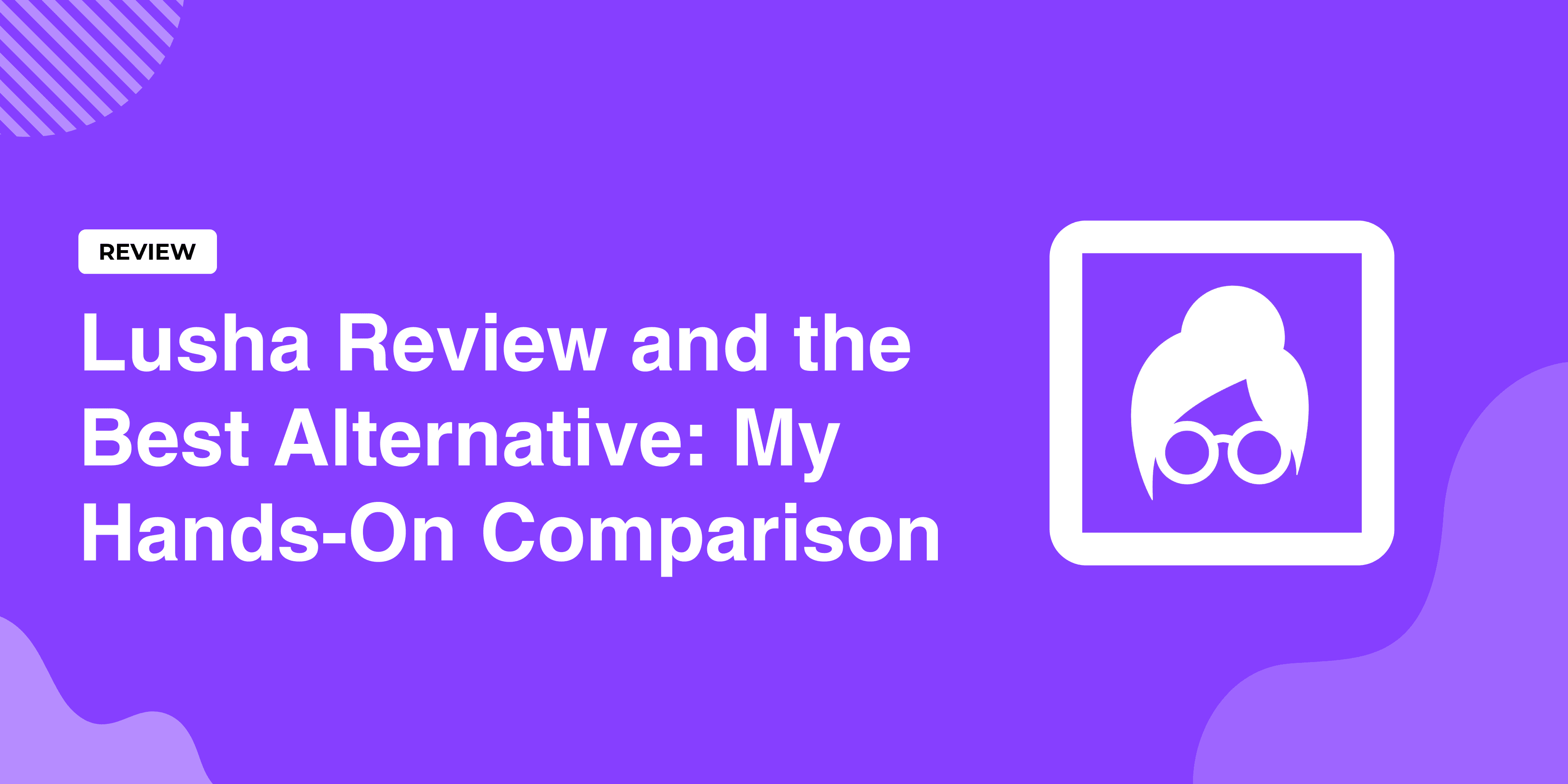 Lusha Review and the Best Alternative: My Hands-On Comparison