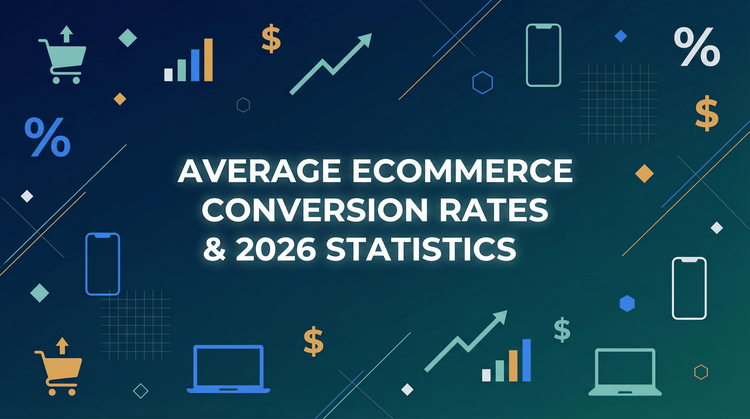 Average Ecommerce Conversion Rates & 2026 Statistics