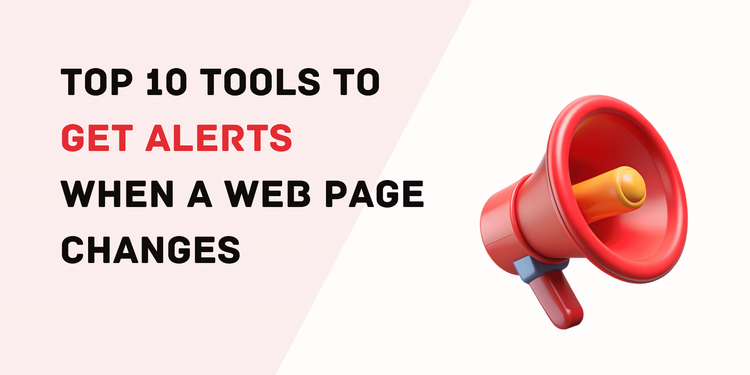 Top 10 Tools to Get Alerts When a Web Page Changes