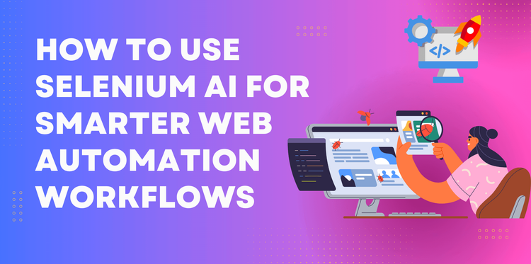 如何用 Selenium AI 实现更智能的网页自动化流程