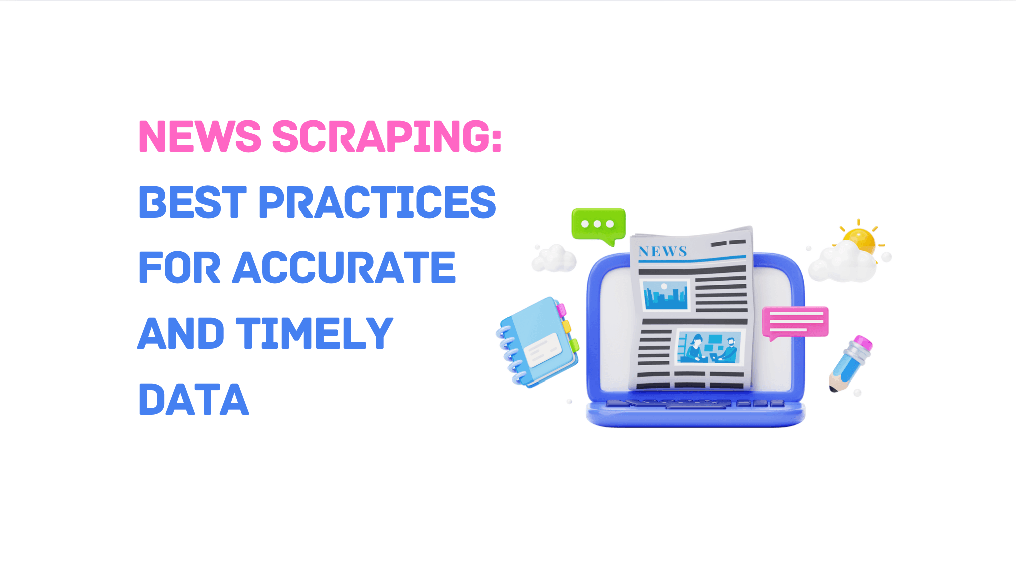 News Scraping: Best Practices for Accurate and Timely Data