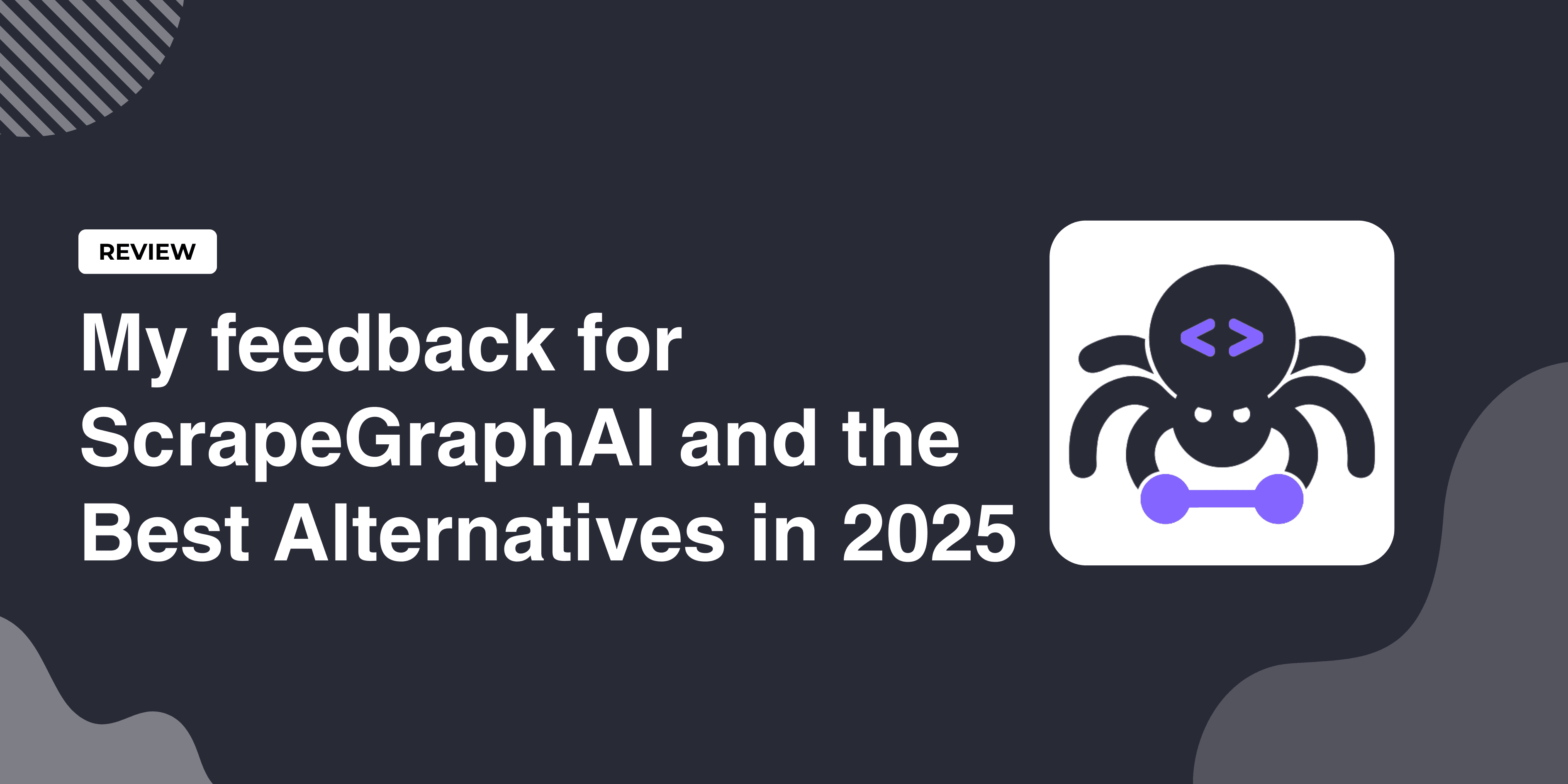 My feedback for ScrapeGraphAI and the Best Alternative in 2025