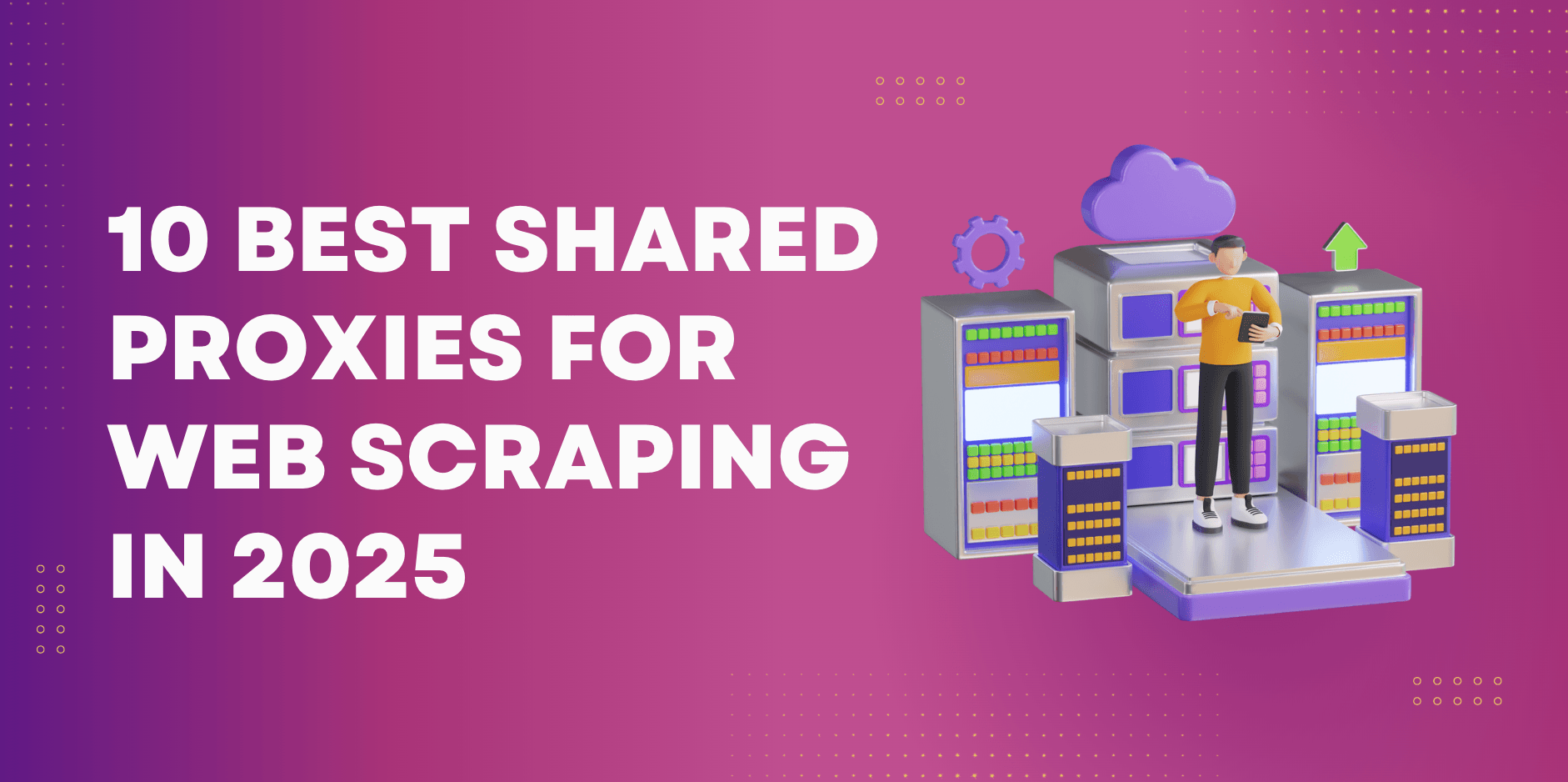 15 beste Shared Proxies für Web Scraping im Jahr 2025