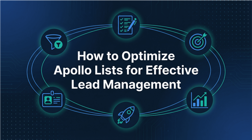 How to Optimize Apollo Lists for Effective Lead Management