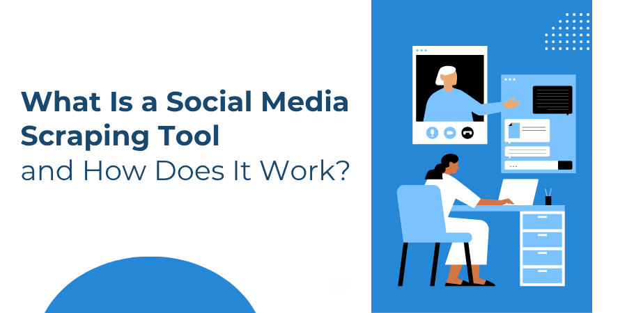 Was ist ein Social Media Scraping Tool und wie funktioniert es?