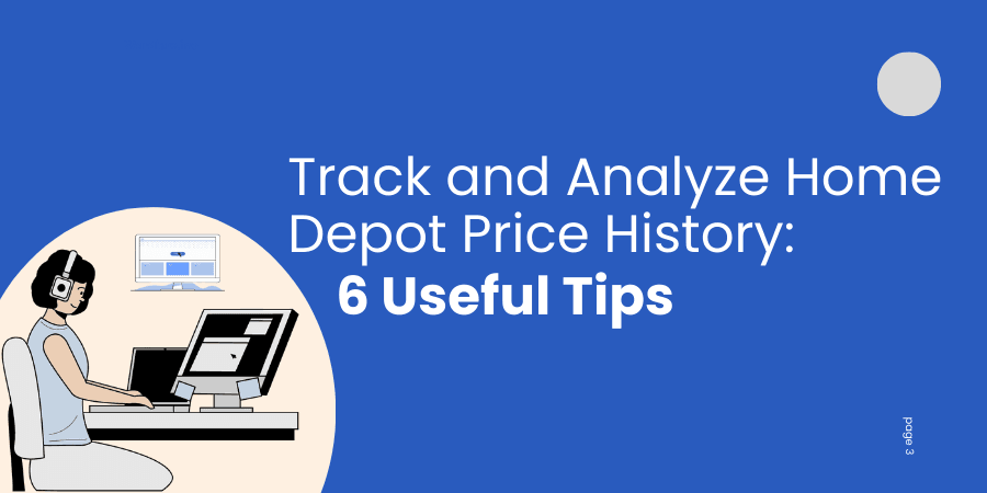 Track and Analyze Home Depot Price History: 6 Useful Tips