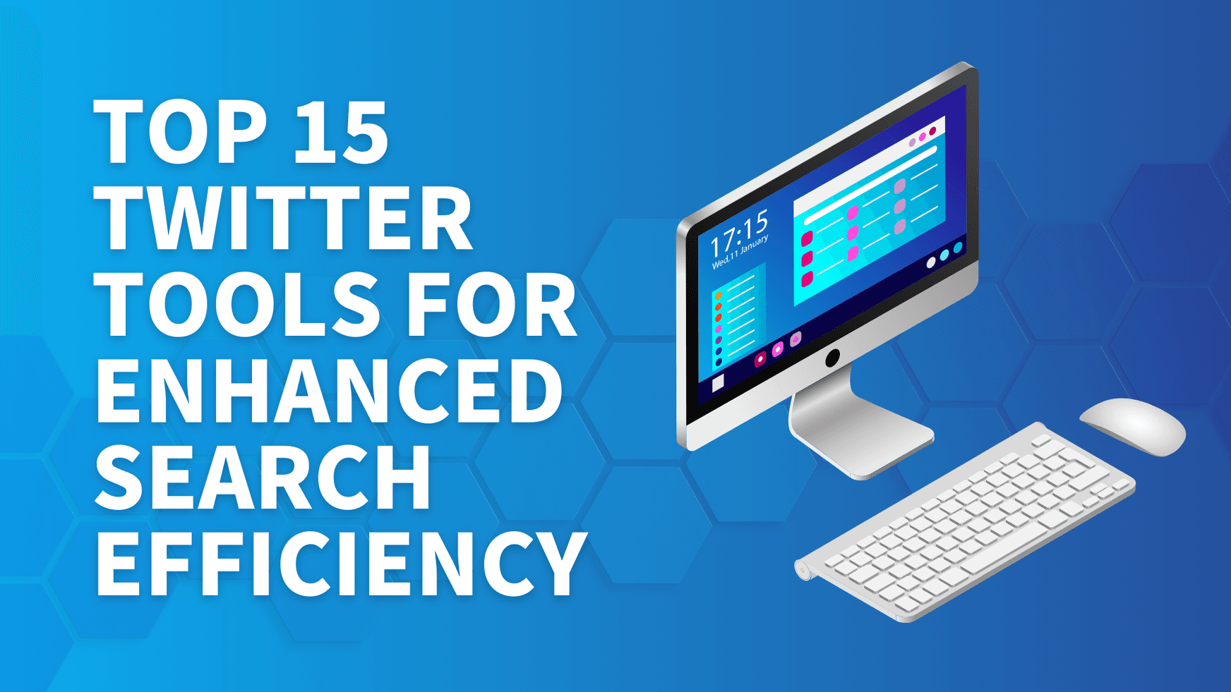 Top 15 Twitter Tools for Enhanced Search Efficiency