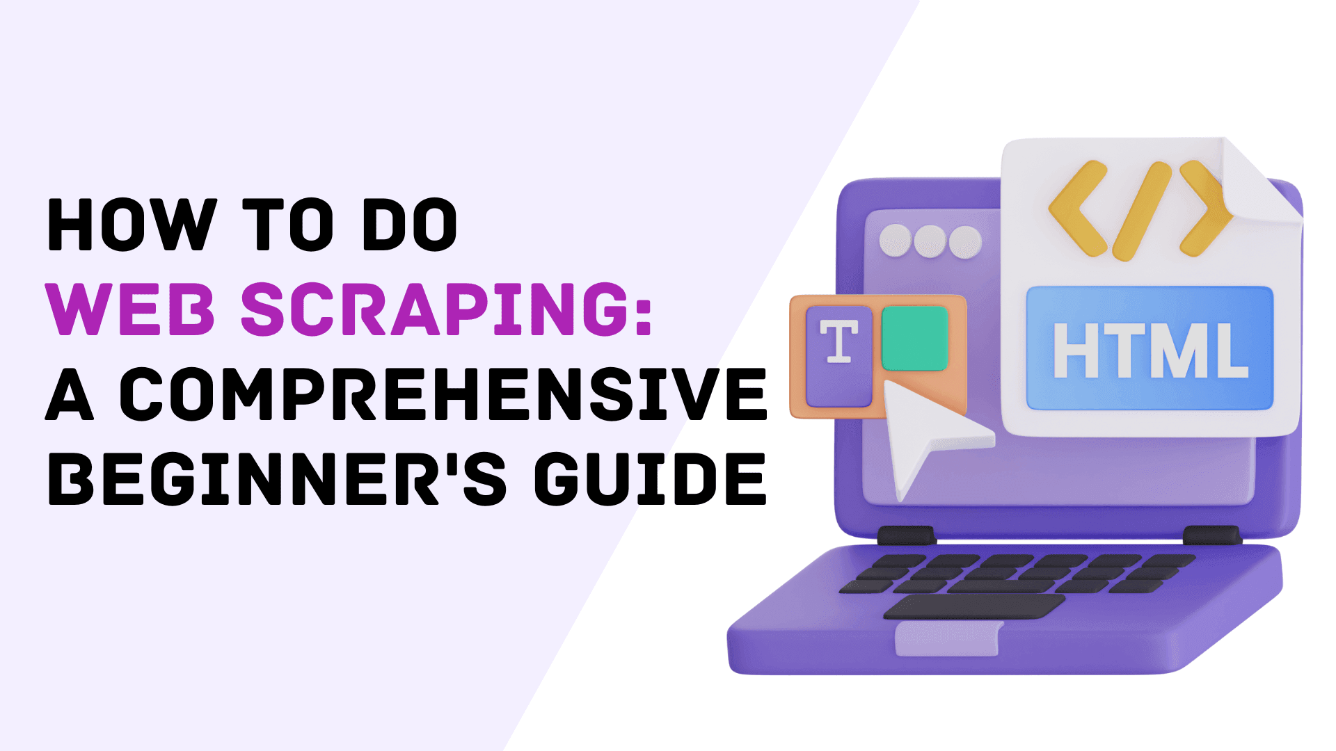How to Do Web Scraping: A Comprehensive Beginner's Guide