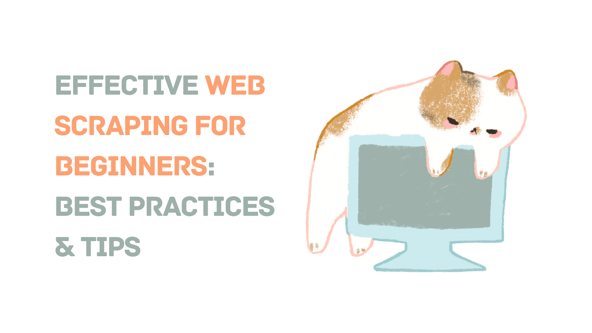 Raspado Web Efectivo para Principiantes: Buenas Prácticas y Consejos