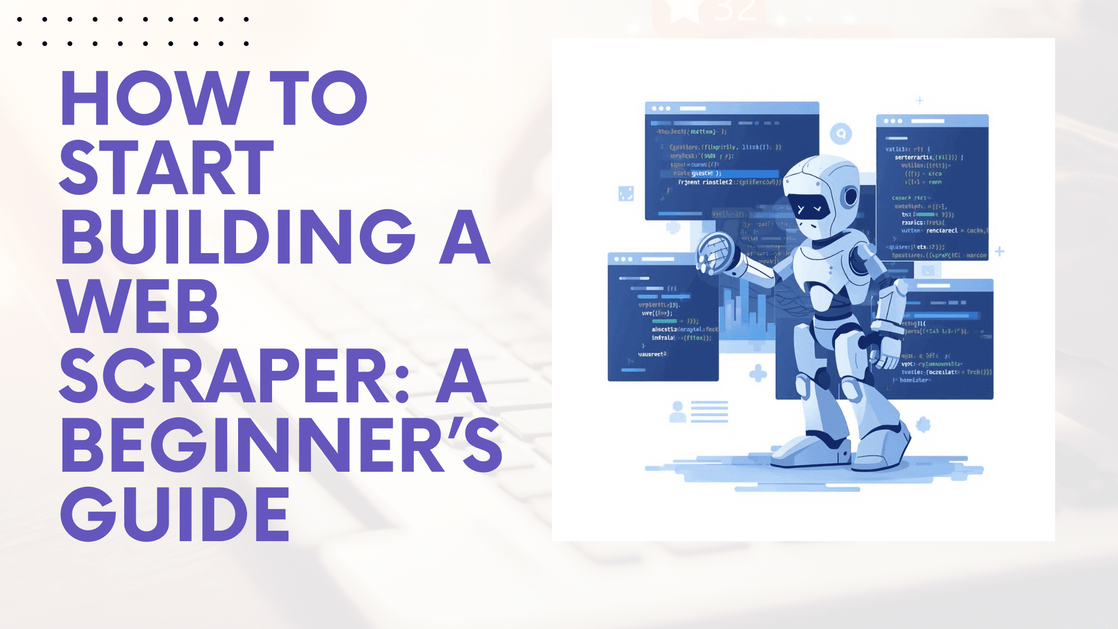 Come Iniziare a Creare un Estrattore Web: Guida per Principianti